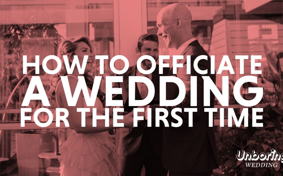 How To Officiate a Wedding Ceremony For the First Time