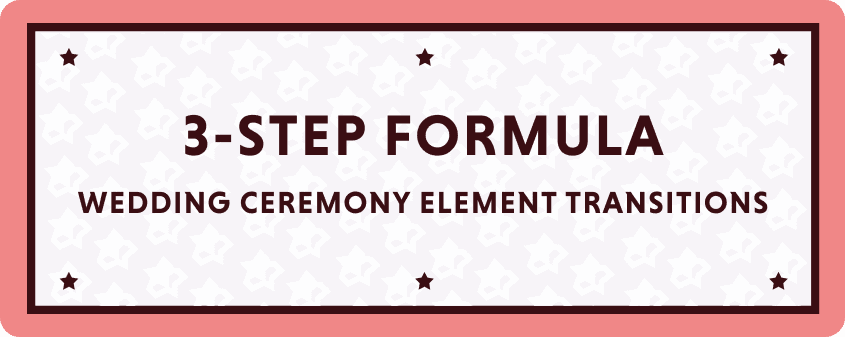 The 3 step formula for wedding ceremony element transitions